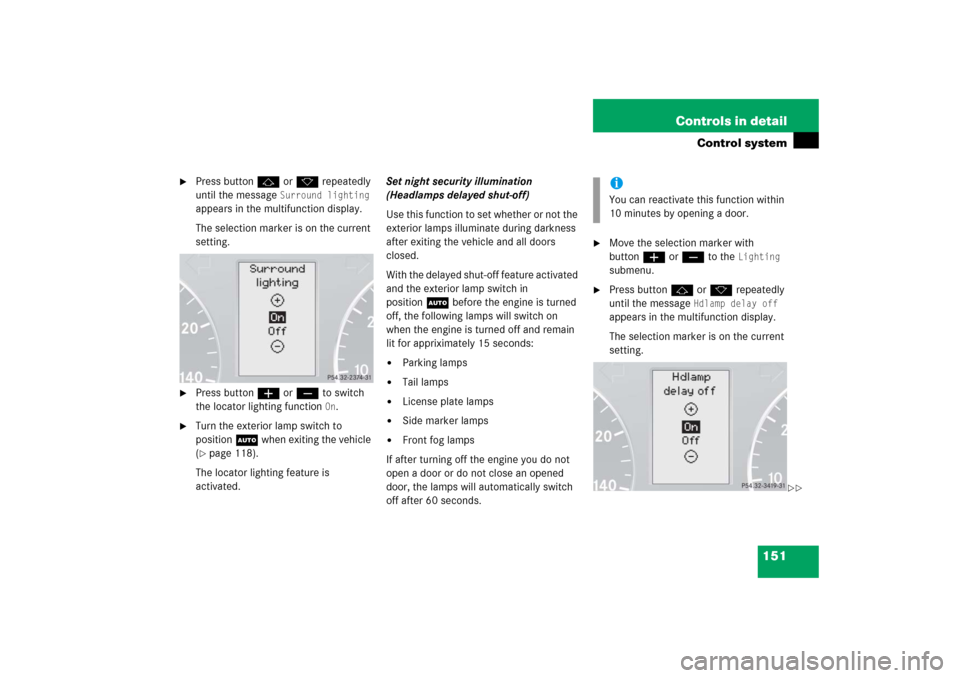 MERCEDES-BENZ C230 2006 W203 Owners Manual 151 Controls in detail
Control system

Press buttonj ork repeatedly 
until the message 
Surround lighting
 
appears in the multifunction display.
The selection marker is on the current 
setting.

Pr