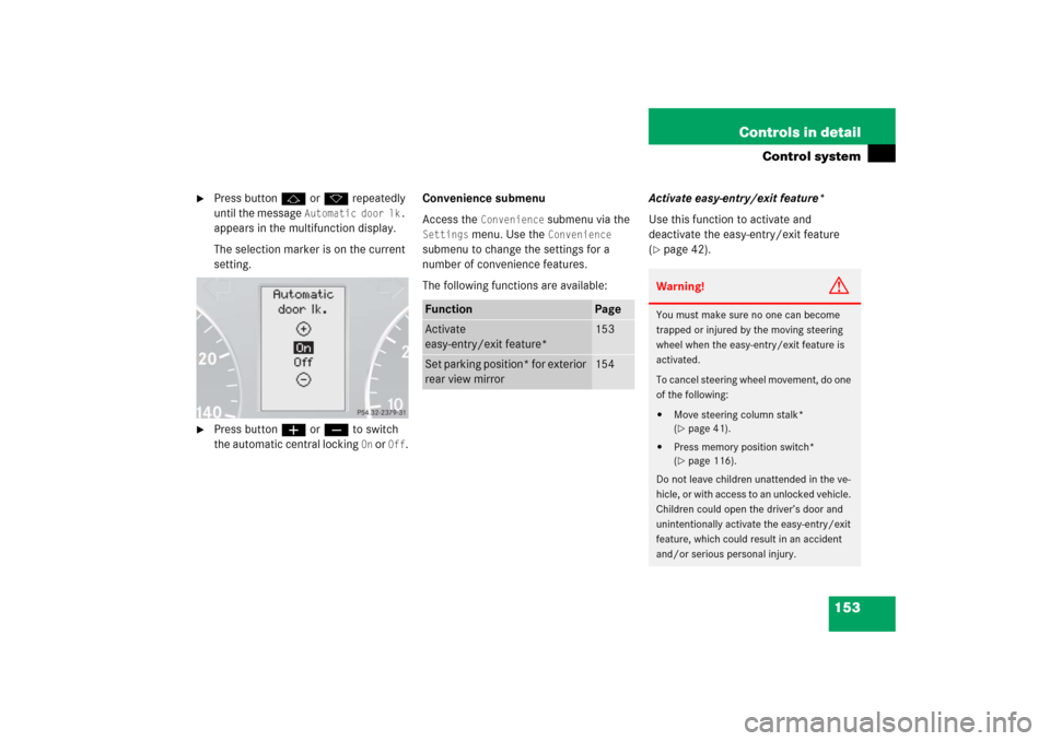 MERCEDES-BENZ C230 2006 W203 Owners Manual 153 Controls in detail
Control system

Press buttonj ork repeatedly 
until the message 
Automatic door lk.
 
appears in the multifunction display.
The selection marker is on the current 
setting.

P
