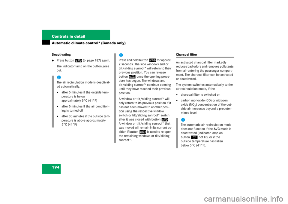 MERCEDES-BENZ C350 2006 W203 Owners Manual 194 Controls in detailAutomatic climate control* (Canada only)Deactivating
Press button, (
page 187) again.
The indicator lamp on the button goes 
out.
Charcoal filter
An activated charcoal filter m