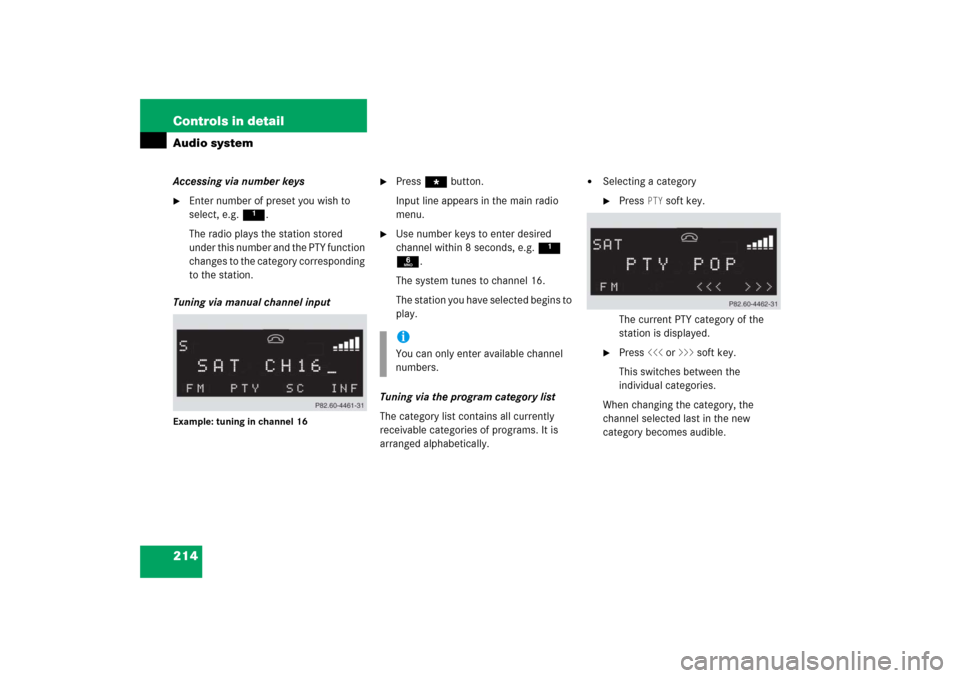 MERCEDES-BENZ C280 2006 W203 Owners Manual 214 Controls in detailAudio systemAccessing via number keys
Enter number of preset you wish to 
select, e.g. 1.
The radio plays the station stored 
under this number and the PTY function 
changes to 