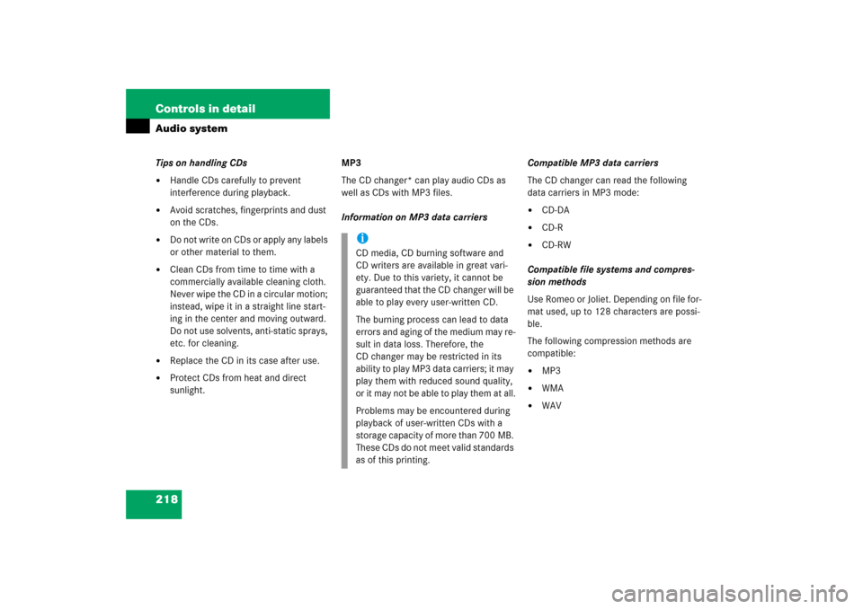 MERCEDES-BENZ C230 2006 W203 Owners Manual 218 Controls in detailAudio systemTips on handling CDs
Handle CDs carefully to prevent 
interference during playback.

Avoid scratches, fingerprints and dust 
on the CDs.

Do not write on CDs or ap