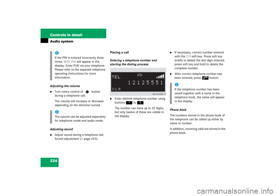 MERCEDES-BENZ C350 4MATIC 2006 W203 Owners Manual 226 Controls in detailAudio systemAdjusting the volume
Turn rotary control of N button 
during a telephone call.
The volume will increase or decrease 
depending on the direction turned.
Adjusting sou