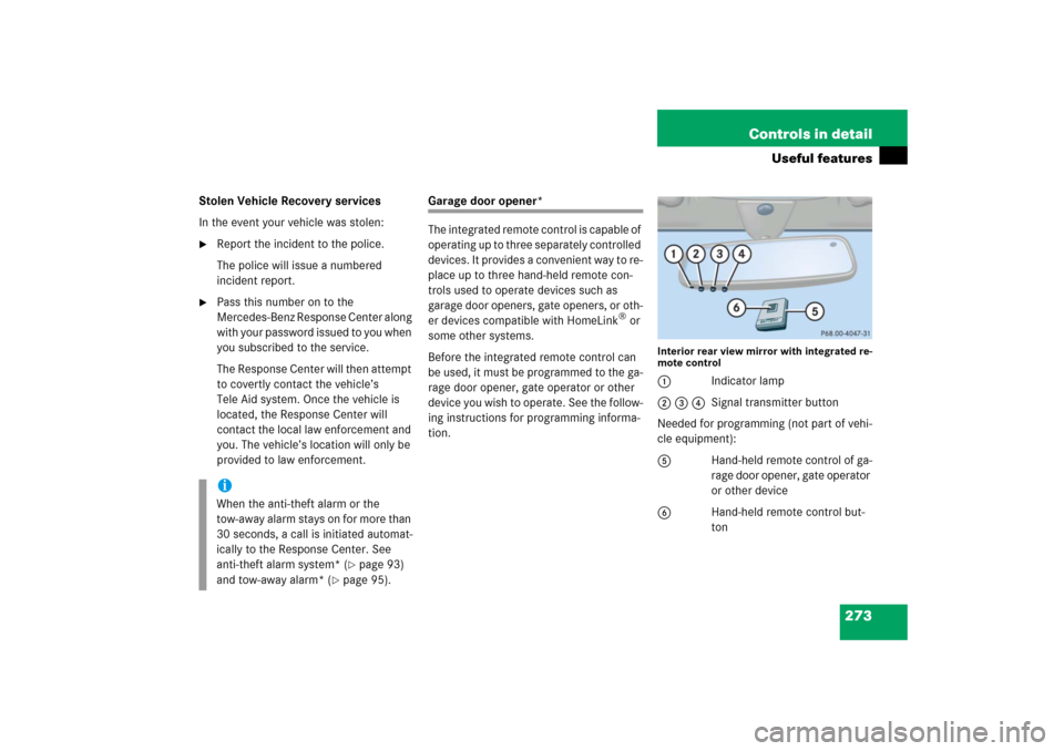 MERCEDES-BENZ C230 2006 W203 Owners Manual 273 Controls in detail
Useful features
Stolen Vehicle Recovery services
In the event your vehicle was stolen:
Report the incident to the police.
The police will issue a numbered 
incident report.

P