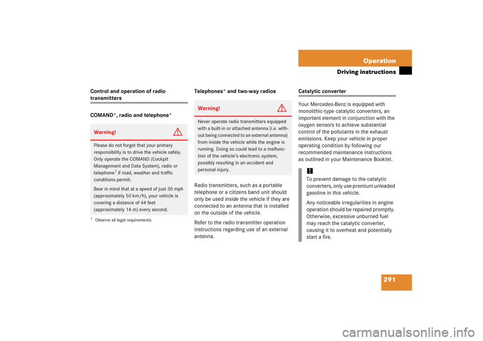 MERCEDES-BENZ C350 2006 W203 Owners Manual 291 Operation
Driving instructions
Control and operation of radio transmitters
COMAND*, radio and telephone*Telephones* and two-way radios
Radio transmitters, such as a portable 
telephone or a citize