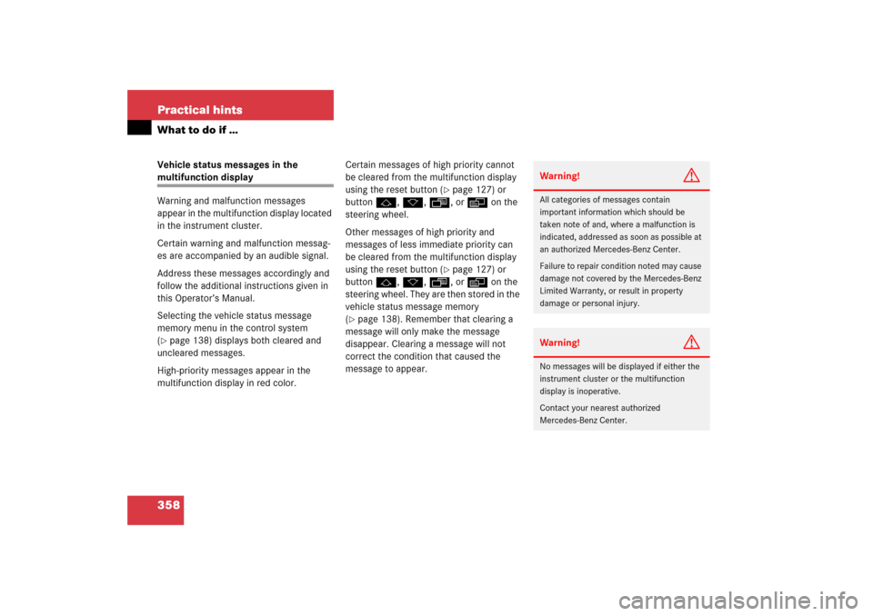MERCEDES-BENZ C230 2006 W203 Owners Guide 358 Practical hintsWhat to do if …Vehicle status messages in the multifunction display
Warning and malfunction messages 
appear in the multifunction display located 
in the instrument cluster.
Certa
