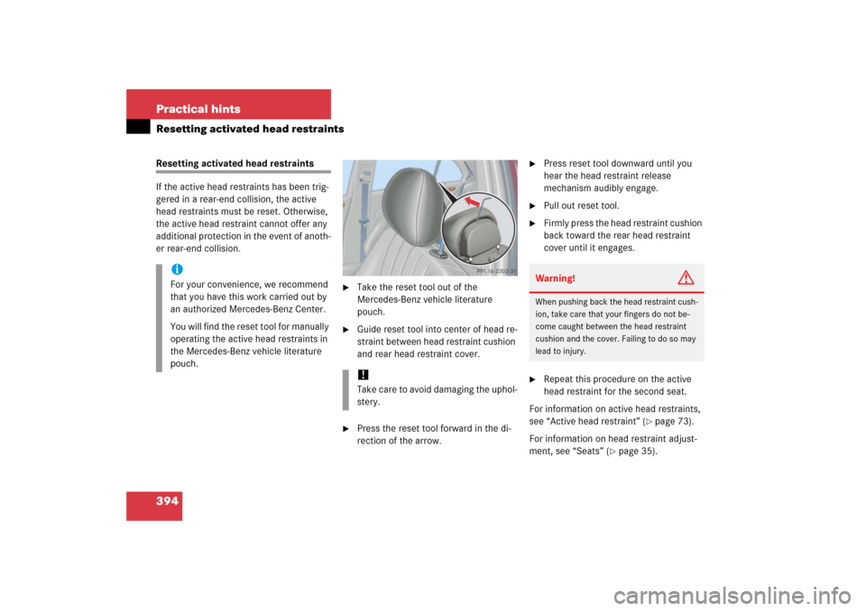 MERCEDES-BENZ C230 2006 W203 Owners Manual 394 Practical hintsResetting activated head restraintsResetting activated head restraints
If the active head restraints has been trig-
gered in a rear-end collision, the active 
head restraints must b