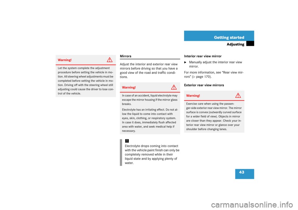 MERCEDES-BENZ C230 2006 W203 Owners Manual 43 Getting started
Adjusting
Mirrors
Adjust the interior and exterior rear view 
mirrors before driving so that you have a 
good view of the road and traffic condi-
tions.Interior rear view mirror

M