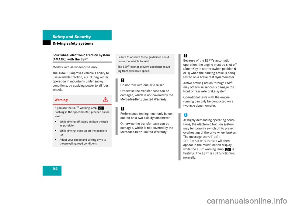 MERCEDES-BENZ C350 2006 W203 Owners Manual 92 Safety and SecurityDriving safety systemsFour wheel electronic traction system (4MATIC) with the ESP
®
Models with all-wheel-drive only.
The 4MATIC improves vehicle’s ability to 
use available t