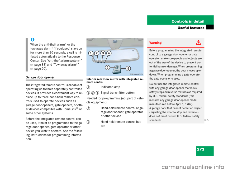 MERCEDES-BENZ C55AMG 2006 W203 Owners Manual 273 Controls in detail
Useful features
Garage door opener
The integrated remote control is capable of 
operating up to three separately controlled 
devices. It provides a convenient way to re-
place u