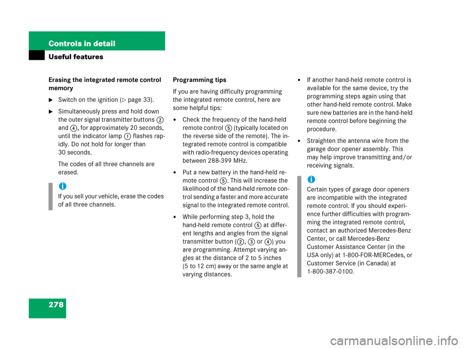 MERCEDES-BENZ C55AMG 2006 W203 Owners Manual 278 Controls in detail
Useful features
Erasing the integrated remote control 
memory
Switch on the ignition (page 33).
Simultaneously press and hold down 
the outer signal transmitter buttons2 
and