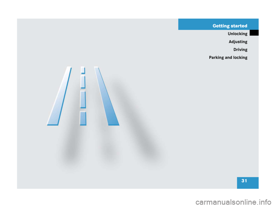 MERCEDES-BENZ C55AMG 2006 W203 Owners Guide 31 Getting started
Unlocking
Adjusting
Driving
Parking and locking 