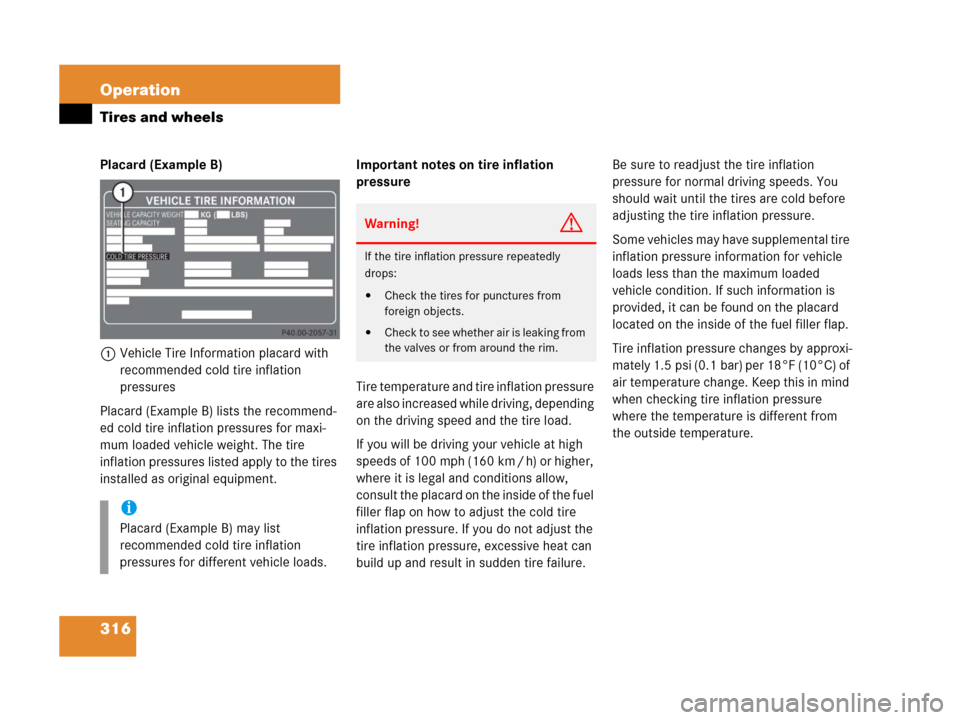 MERCEDES-BENZ C55AMG 2006 W203 Owners Manual 316 Operation
Tires and wheels
Placard (Example B)
1Vehicle Tire Information placard with 
recommended cold tire inflation 
pressures
Placard (Example B) lists the recommend-
ed cold tire inflation pr