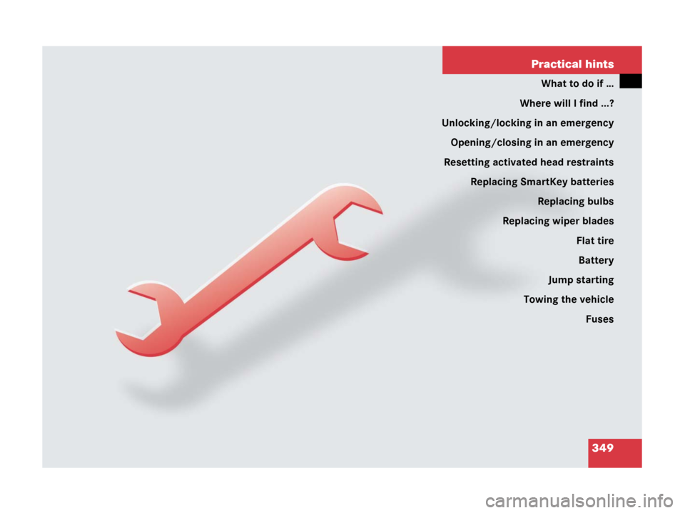 MERCEDES-BENZ C55AMG 2006 W203 Owners Manual 349 Practical hints
What to do if …
Where will I find ...?
Unlocking/locking in an emergency
Opening/closing in an emergency
Resetting activated head restraints
Replacing SmartKey batteries
Replacin