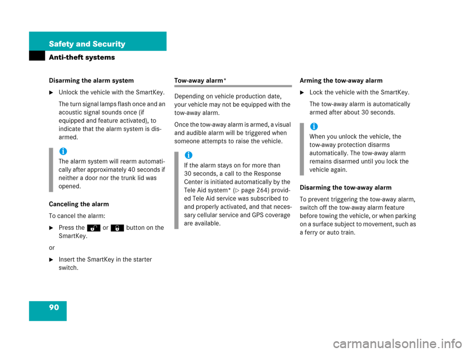 MERCEDES-BENZ C55AMG 2006 W203 Owners Manual 90 Safety and Security
Anti-theft systems
Disarming the alarm system
Unlock the vehicle with the SmartKey. 
The turn signal lamps flash once and an 
acoustic signal sounds once (if 
equipped and feat