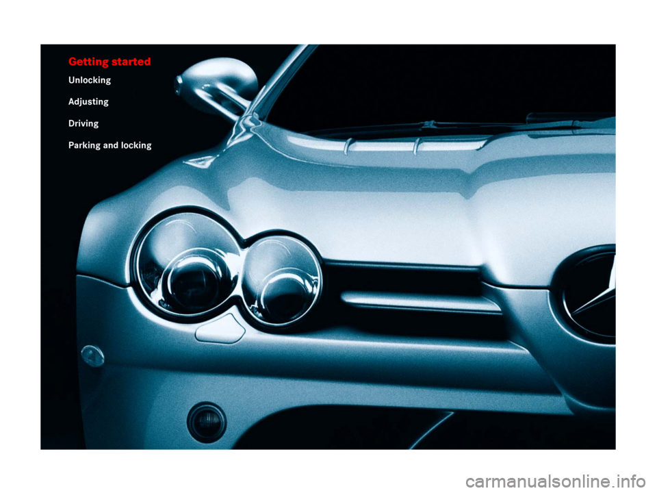 MERCEDES-BENZ SLR 2007 R199 Owners Guide Getting started
Unlocking
Adjusting
Driving
Parking and locking 