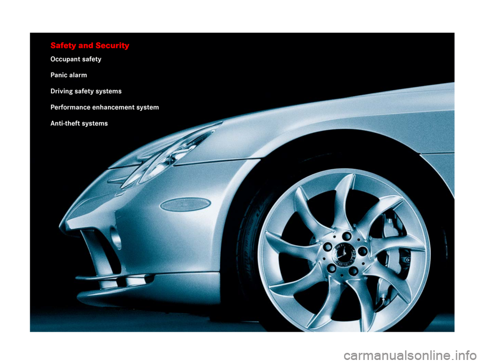 MERCEDES-BENZ SLR 2007 R199 Workshop Manual Safety and Security
Occupant safety
Panic alarm
Driving safety systems
Performance enhancement system
Anti-theft systems 