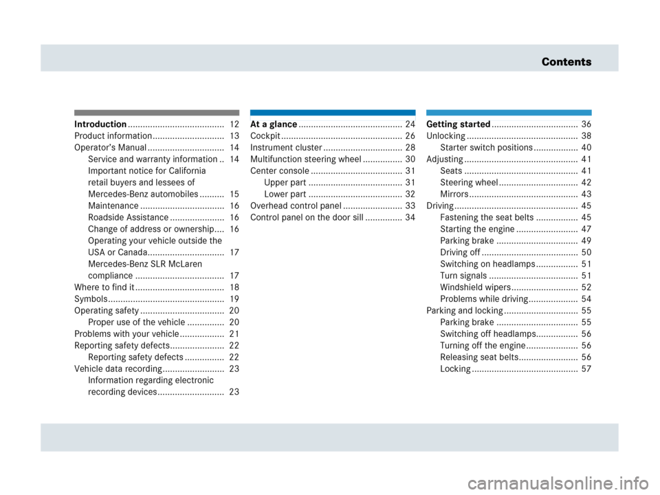 MERCEDES-BENZ SLR 2007 R199 Owners Manual Contents
Introduction.......................................  12
Product information .............................  13
Operator’s Manual ...............................  14
Service and warranty info