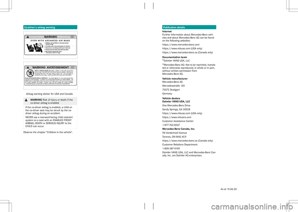 MERCEDES-BENZ METRIS 2021 MY21 Operators Manual Publication details
Internet
Fu rther information about Mercedes-Benzv ehi‐
cles and about Mercedes‑Ben zAGcan befound
on thef ollowing websites:
https://www.mercedes-benz.com
https://www.mbusa.co MERCEDES-BENZ METRIS 2021 MY21 Operators Manual Publication details
Internet
Fu rther information about Mercedes-Benzv ehi‐
cles and about Mercedes‑Ben zAGcan befound
on thef ollowing websites:
https://www.mercedes-benz.com
https://www.mbusa.co