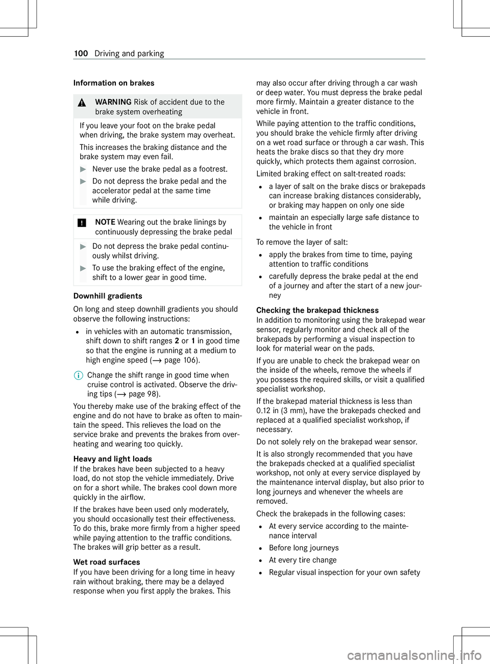 MERCEDES-BENZ METRIS 2021 MY21 Operators Manual Information on brakes
&
WARNING Risk of accident du etothe
brak esystem overheating
If yo ul eave your foot on theb rake pedal
when driving, theb rake system ma yoverheat.
This increases theb raking d MERCEDES-BENZ METRIS 2021 MY21 Operators Manual Information on brakes
&
WARNING Risk of accident du etothe
brak esystem overheating
If yo ul eave your foot on theb rake pedal
when driving, theb rake system ma yoverheat.
This increases theb raking d