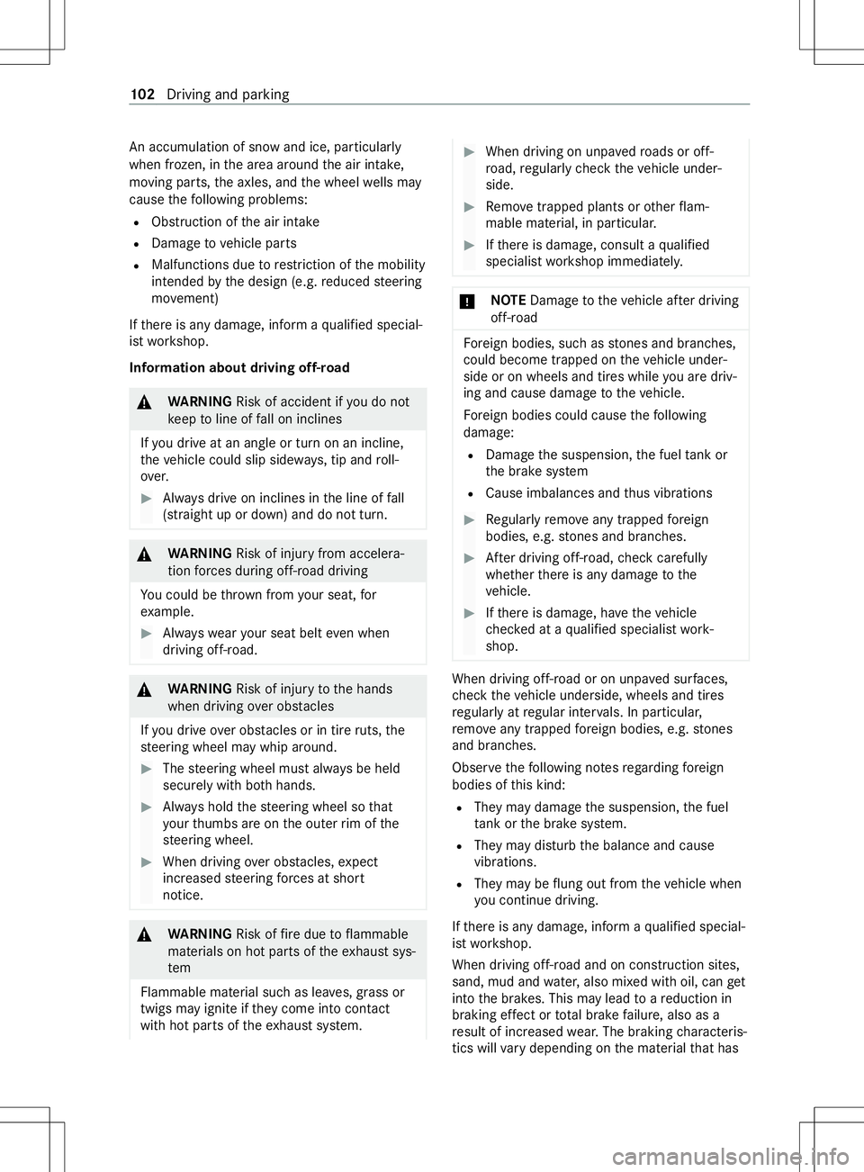 MERCEDES-BENZ METRIS 2021 MY21 Operators Manual An accumulation of sno
wand ice ,particularly
when frozen, in thea reaa round thea ir intake,
moving parts, thea xles, and thew heel wells may
cause thef ollowing problems:
R Obstruction of thea ir in MERCEDES-BENZ METRIS 2021 MY21 Operators Manual An accumulation of sno
wand ice ,particularly
when frozen, in thea reaa round thea ir intake,
moving parts, thea xles, and thew heel wells may
cause thef ollowing problems:
R Obstruction of thea ir in