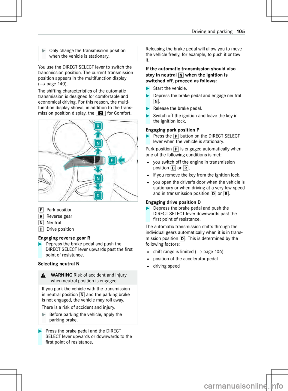 MERCEDES-BENZ METRIS 2021  MY21 Operators Manual #
Only chang ethe transmission position
when thev ehicle is stationar y. Yo
uu setheD IRECT SELECT le vertos witchthe
transmission position. The cur rent transmission
position appear sinthe multifunct