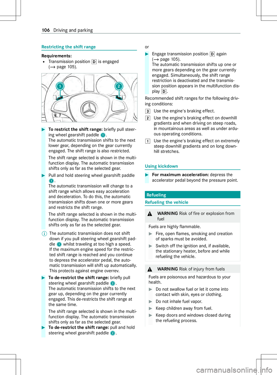MERCEDES-BENZ METRIS 2021 MY21 Operators Manual Re
strictin gthe shi ftrange Re
quirements:
R Transmission position 005Bis engaged
(/ page105). #
Torestrict th eshiftrange: briefly pull steer‐
ing wheel gearshif tpaddle 1.
The automatic transmiss MERCEDES-BENZ METRIS 2021 MY21 Operators Manual Re
strictin gthe shi ftrange Re
quirements:
R Transmission position 005Bis engaged
(/ page105). #
Torestrict th eshiftrange: briefly pull steer‐
ing wheel gearshif tpaddle 1.
The automatic transmiss
