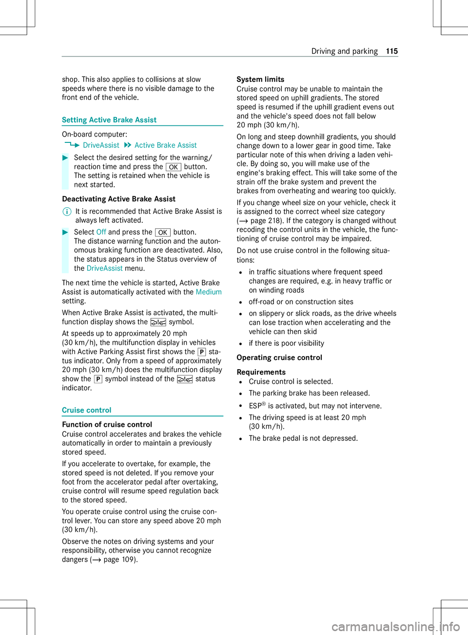 MERCEDES-BENZ METRIS 2021 MY21 Operators Manual shop. This also applies
tocollisions at slow
speeds whe rether eisnov isible damag etothe
front end of thev ehicle. Setting
Activ eB rake Assi st On-boar
dcomputer:
4 DriveAssist 5
Active Brake Assist MERCEDES-BENZ METRIS 2021 MY21 Operators Manual shop. This also applies
tocollisions at slow
speeds whe rether eisnov isible damag etothe
front end of thev ehicle. Setting
Activ eB rake Assi st On-boar
dcomputer:
4 DriveAssist 5
Active Brake Assist
