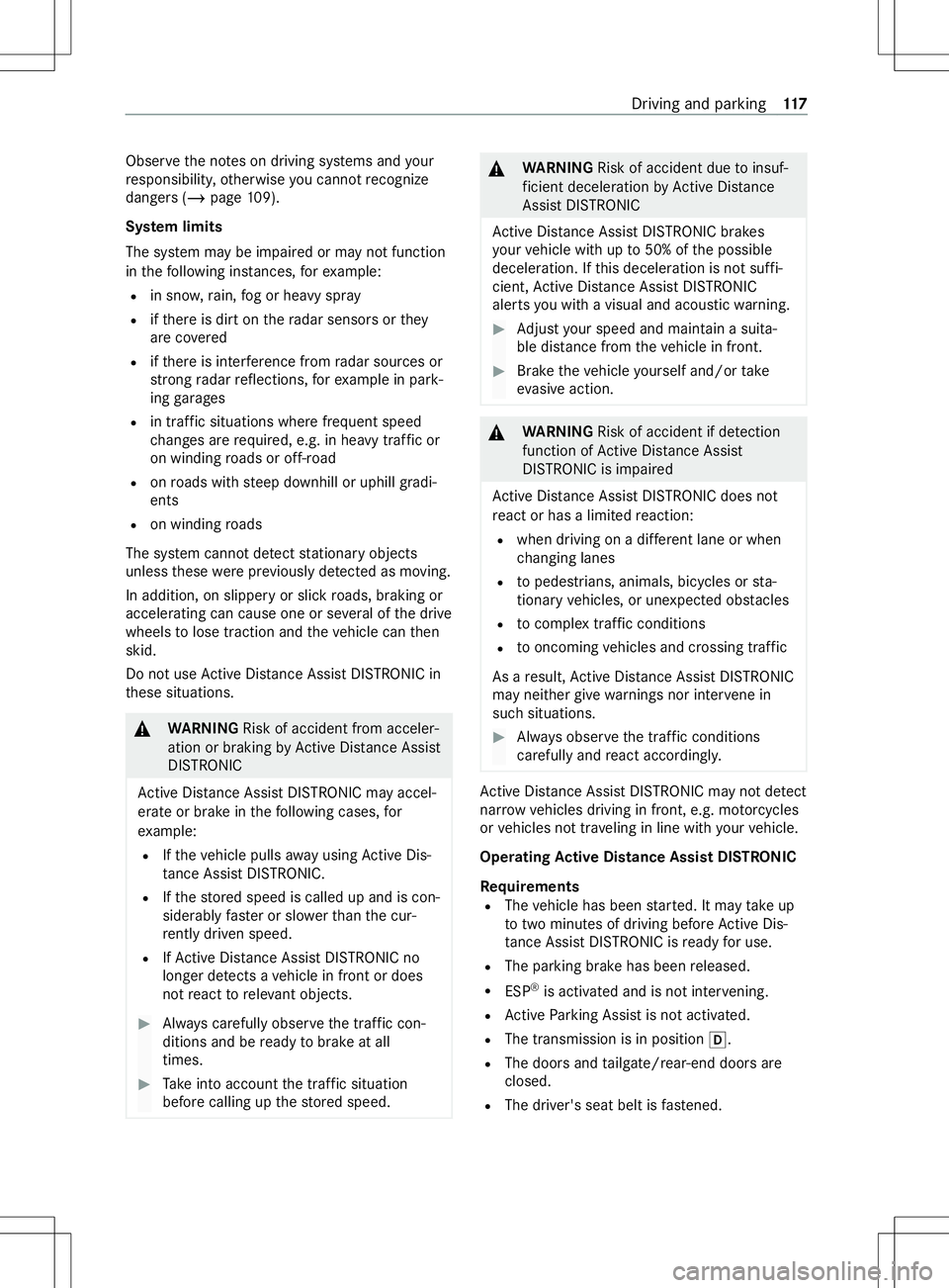 MERCEDES-BENZ METRIS 2021 MY21 Operators Manual Obser
vethen otes on driving sy stems and your
re sponsibility ,otherwise youc anno trecognize
danger s(/ page 109).
Sy stem limits
The sy stem ma ybeimpaired or ma ynotfunction
in thef ollowing ins t MERCEDES-BENZ METRIS 2021 MY21 Operators Manual Obser
vethen otes on driving sy stems and your
re sponsibility ,otherwise youc anno trecognize
danger s(/ page 109).
Sy stem limits
The sy stem ma ybeimpaired or ma ynotfunction
in thef ollowing ins t