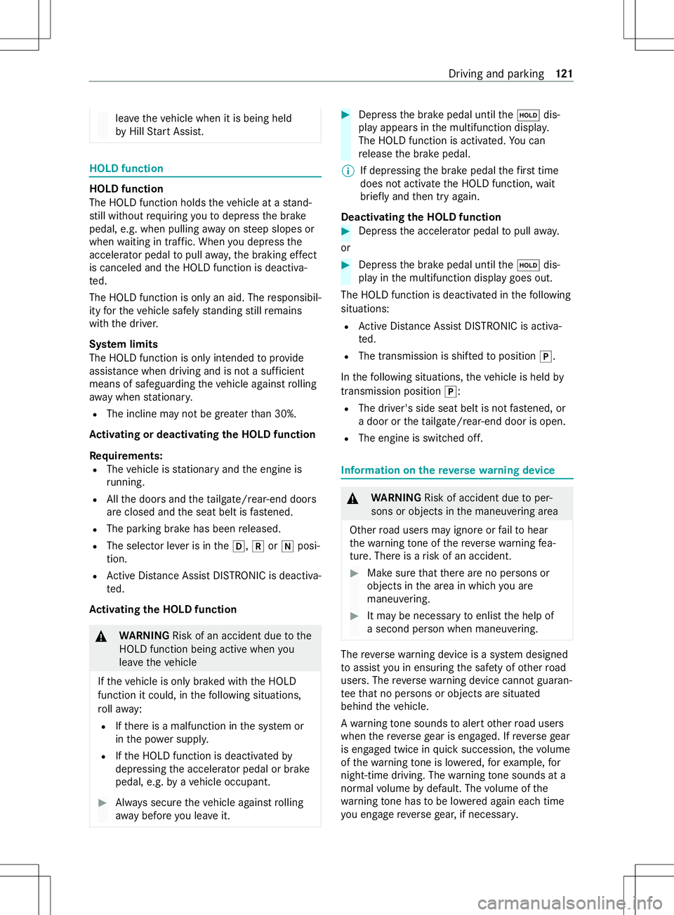 MERCEDES-BENZ METRIS 2021 MY21 Operators Manual lea
vethev ehicle when it is being held
by Hill StartA ssist. HOLD function
HOLD function
The HOL
Dfunction holds thev ehicle at astand‐
st ill without requ iring youtod epress theb rake
pedal, e.g. MERCEDES-BENZ METRIS 2021 MY21 Operators Manual lea
vethev ehicle when it is being held
by Hill StartA ssist. HOLD function
HOLD function
The HOL
Dfunction holds thev ehicle at astand‐
st ill without requ iring youtod epress theb rake
pedal, e.g.