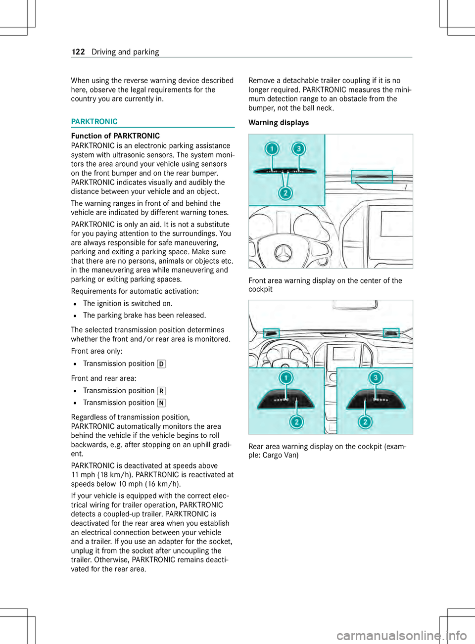 MERCEDES-BENZ METRIS 2021  MY21 Operators Manual When using
ther eve rsew arning device described
here, obser vethel egal requ irements fort he
countr yyou ar ecurrently in. PA
RKTRONIC Fu
nction of PARKTRONIC
PA RKTRONI Cisanelectronic parkin gassi