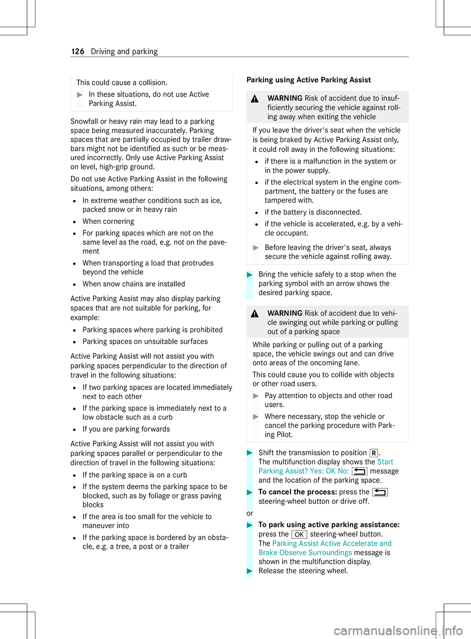 MERCEDES-BENZ METRIS 2021 MY21 Operators Manual This could cause
acollision. #
Inthese situations, do no tuse Active
Pa rking Assist. Sn
owfa ll or heavy rain ma ylead toap arking
spac ebeingm easured inaccuratel y.Pa rking
spaces that ar epartiall MERCEDES-BENZ METRIS 2021 MY21 Operators Manual This could cause
acollision. #
Inthese situations, do no tuse Active
Pa rking Assist. Sn
owfa ll or heavy rain ma ylead toap arking
spac ebeingm easured inaccuratel y.Pa rking
spaces that ar epartiall