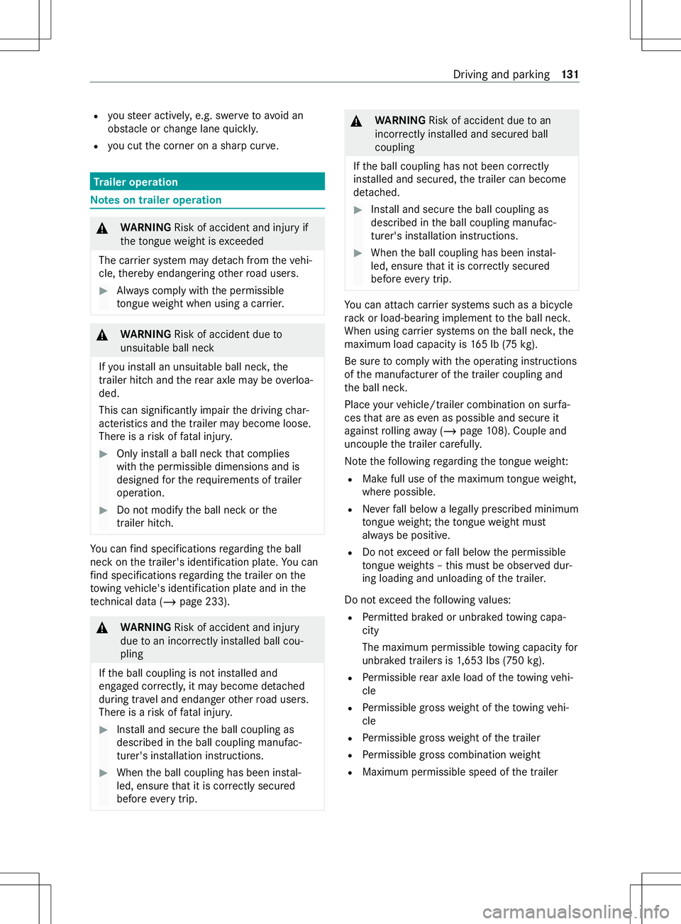 MERCEDES-BENZ METRIS 2021  MY21 Operators Manual R
yous teer actively ,e.g. swer vetoavoid an
obs tacle or chang elane quickl y.
R youc utthec orner on ashar pcurve. Tr
aile roperation Note
sont railer operation &
WARNING Risk of accident and inju r