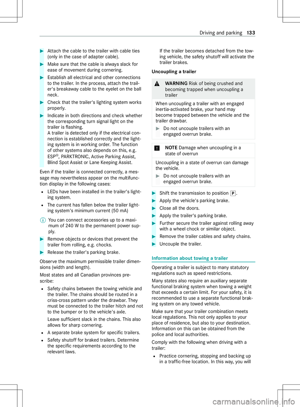 MERCEDES-BENZ METRIS 2021  MY21 Operators Manual #
Attach thec able tothet railer wit hcable ties
(onl yint he case of adap terc able). #
Mak esuret hat thec able is alw ayss lac kfor
ease of mo vement during cornering. #
Establish all electrical an