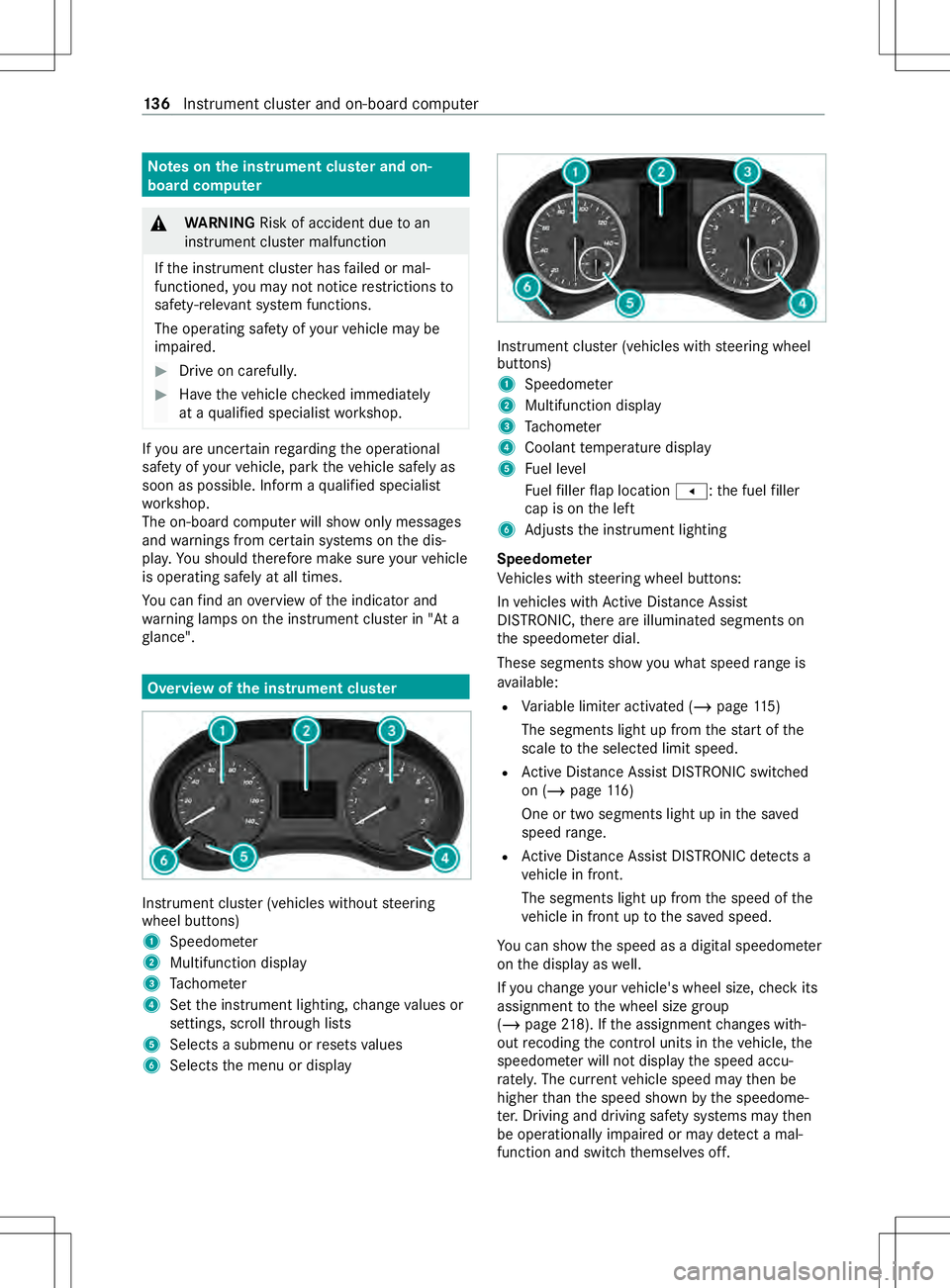 MERCEDES-BENZ METRIS 2021 MY21 Operators Manual Note
sont he instrument clu ster an don-
board co mputer &
WARNING Risk of accident du etoan
instrumen tclus term alfunction
If th ei nstrument clus terh as failed or mal‐
functioned, youm aynotn ot MERCEDES-BENZ METRIS 2021 MY21 Operators Manual Note
sont he instrument clu ster an don-
board co mputer &
WARNING Risk of accident du etoan
instrumen tclus term alfunction
If th ei nstrument clus terh as failed or mal‐
functioned, youm aynotn ot