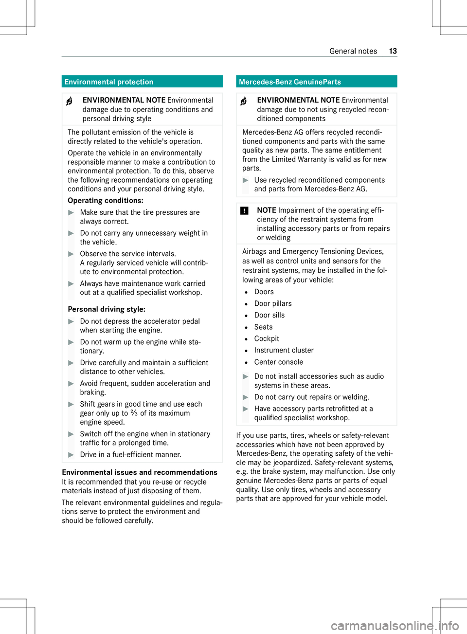 MERCEDES-BENZ METRIS 2021 MY21 Operators Manual Environmental pr
otection
+ ENVIRONMENTAL
NOTEEnvironmental
damag eduetooperating conditions and
personal driving style The pollutant emission of
thev ehicle is
directl yrelated tothev ehicle's op MERCEDES-BENZ METRIS 2021 MY21 Operators Manual Environmental pr
otection
+ ENVIRONMENTAL
NOTEEnvironmental
damag eduetooperating conditions and
personal driving style The pollutant emission of
thev ehicle is
directl yrelated tothev ehicle's op