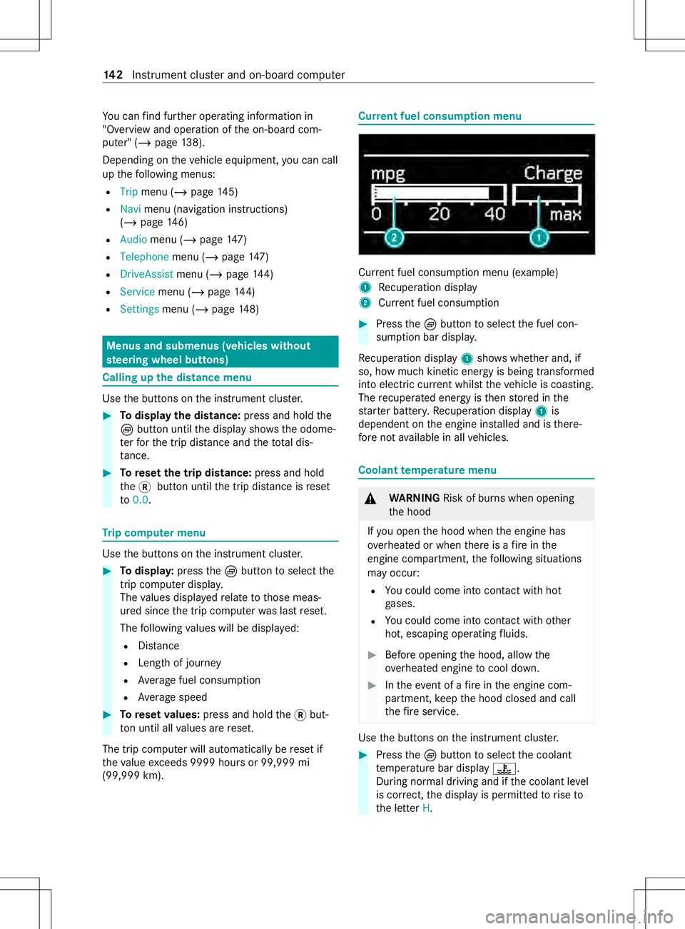 MERCEDES-BENZ METRIS 2021 MY21 Operators Manual Yo
uc an find fur ther operating information in
"Overvie wand operation of theo n-boar dcom‐
puter" (/ page138).
Depending on thev ehicle equipment, youc an call
up thef ollowing menus:
R Tr MERCEDES-BENZ METRIS 2021 MY21 Operators Manual Yo
uc an find fur ther operating information in
"Overvie wand operation of theo n-boar dcom‐
puter" (/ page138).
Depending on thev ehicle equipment, youc an call
up thef ollowing menus:
R Tr