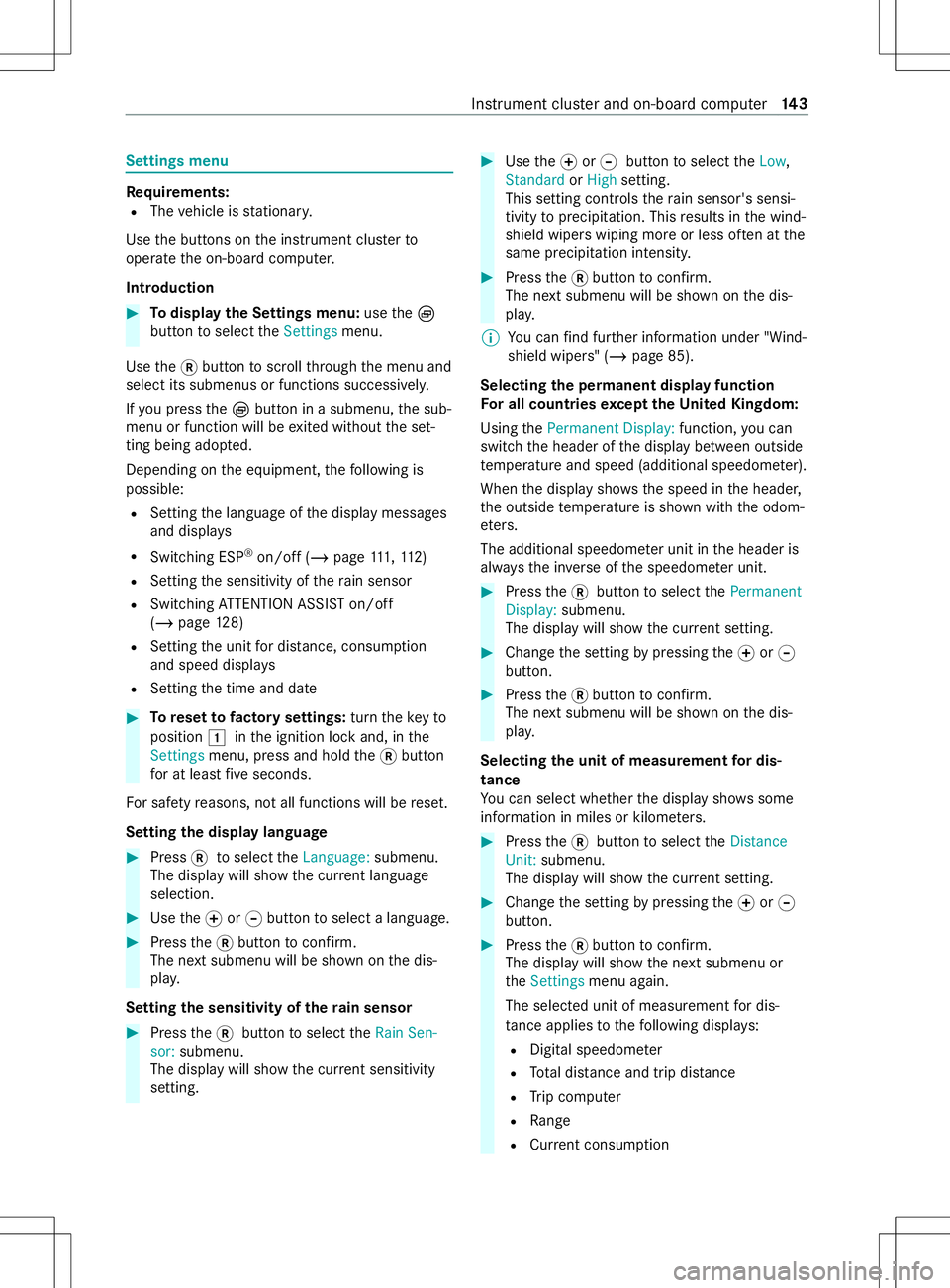MERCEDES-BENZ METRIS 2021 MY21 Operators Manual Settings menu
Re
quirements:
R The vehicle is stationar y.
Use theb uttons on thei nstrument clus terto
operat ethe on-board computer.
Introduction #
Todispl aytheS ettings menu: usetheÈ
button tosel MERCEDES-BENZ METRIS 2021 MY21 Operators Manual Settings menu
Re
quirements:
R The vehicle is stationar y.
Use theb uttons on thei nstrument clus terto
operat ethe on-board computer.
Introduction #
Todispl aytheS ettings menu: usetheÈ
button tosel