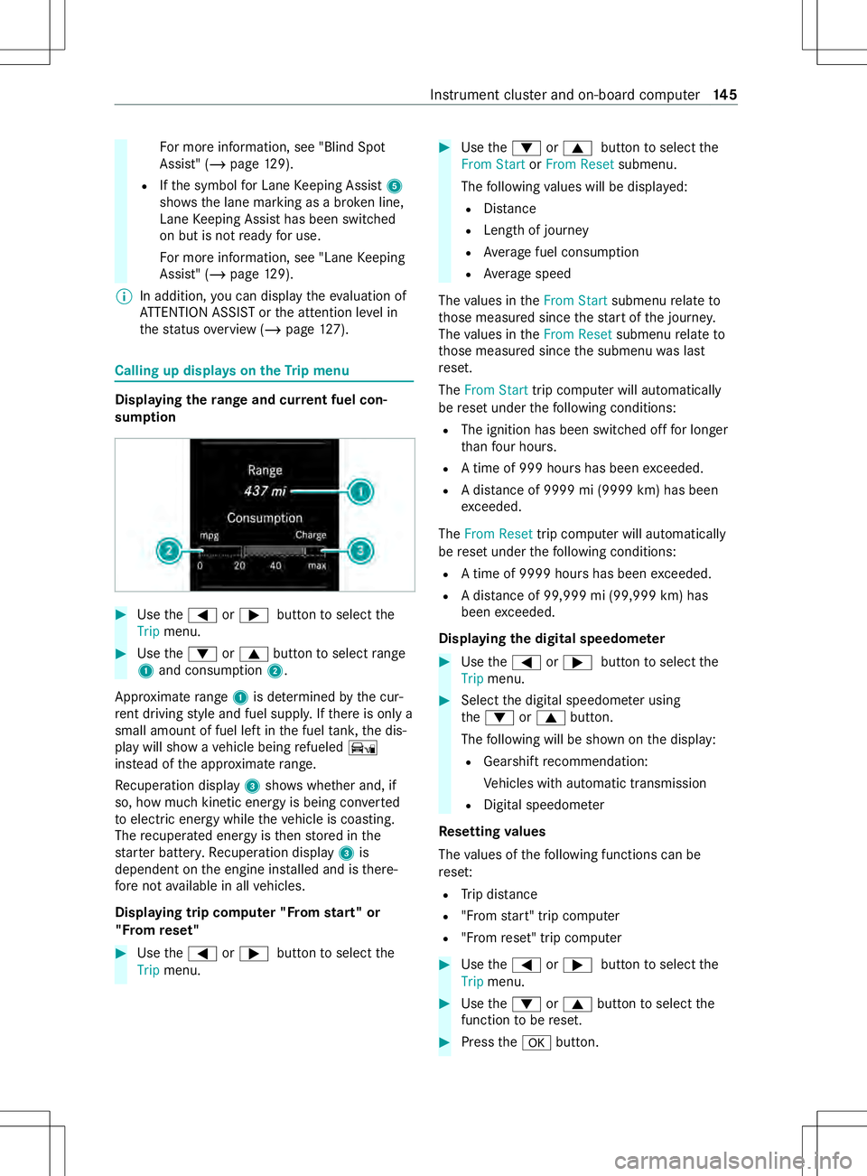 MERCEDES-BENZ METRIS 2021 MY21 Operators Manual Fo
rm orei nformation, see "Blind Spot
Assist" (/ page129).
R Ifth es ymbol forL ane Keeping Assist 5
sho wsthel ane marking as abroke nl ine,
Lane Keeping Assis thas been switched
on but is n MERCEDES-BENZ METRIS 2021 MY21 Operators Manual Fo
rm orei nformation, see "Blind Spot
Assist" (/ page129).
R Ifth es ymbol forL ane Keeping Assist 5
sho wsthel ane marking as abroke nl ine,
Lane Keeping Assis thas been switched
on but is n