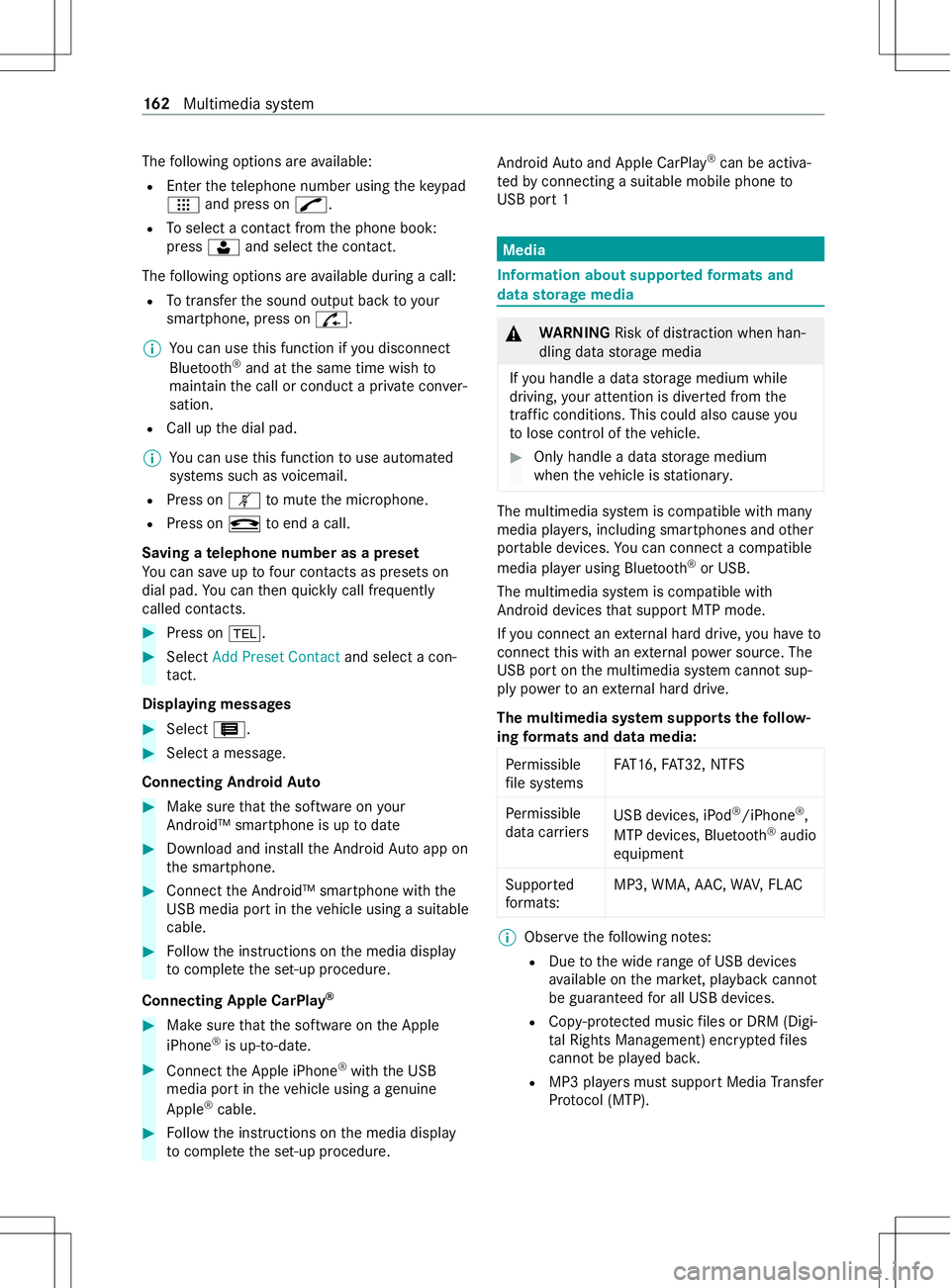 MERCEDES-BENZ METRIS 2021 MY21 Operators Manual The
following option sareavailable:
R Entert he telephon enumbe rusing thek eypad
ÿ and press on _.
R Toselect acontact from thep hone book:
press jand select thec ontact.
The following option sareav MERCEDES-BENZ METRIS 2021 MY21 Operators Manual The
following option sareavailable:
R Entert he telephon enumbe rusing thek eypad
ÿ and press on _.
R Toselect acontact from thep hone book:
press jand select thec ontact.
The following option sareav