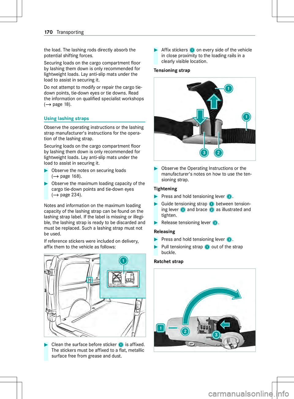 MERCEDES-BENZ METRIS 2021 MY21 Operators Manual th
el oad. The lashing rods directly absorb the
po tentia lshifting forc es.
Securing loads on thec argo compartmen tfloor
by lashing them down is onl yrecommended for
light weight loads. La yanti-sli MERCEDES-BENZ METRIS 2021 MY21 Operators Manual th
el oad. The lashing rods directly absorb the
po tentia lshifting forc es.
Securing loads on thec argo compartmen tfloor
by lashing them down is onl yrecommended for
light weight loads. La yanti-sli