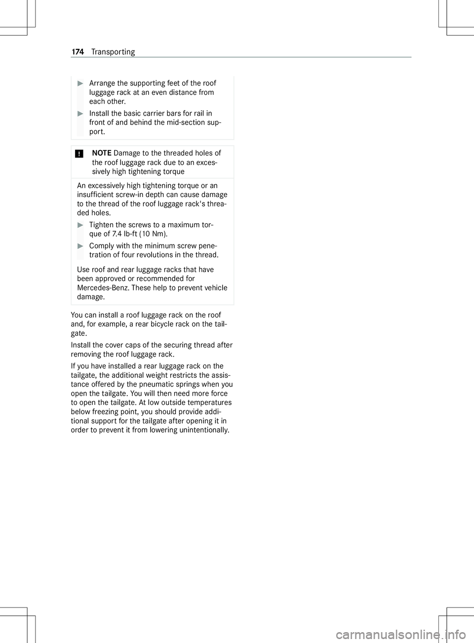 MERCEDES-BENZ METRIS 2021 MY21 Operators Manual #
Arrang et he supporting feet of ther oof
luggag erackatane vend ista nc ef rom
eac hother. #
Installth eb asic car rier bar sfor rail in
front of and behin dthe mid-section sup‐
port. *
NO
TEDama MERCEDES-BENZ METRIS 2021 MY21 Operators Manual #
Arrang et he supporting feet of ther oof
luggag erackatane vend ista nc ef rom
eac hother. #
Installth eb asic car rier bar sfor rail in
front of and behin dthe mid-section sup‐
port. *
NO
TEDama
