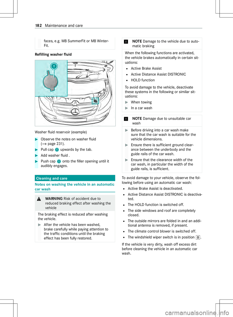 MERCEDES-BENZ METRIS 2021  MY21 Operators Manual fa
ces, e.g. MB SummerFit or MB Winter‐
Fit. Re
filling washer fluid Wa
sher fluid reser voir (e xamp le) #
Obser vethen otes on washer fluid
(/ page231). #
Pull cap 1upwards bythet ab. #
Addw ashe 