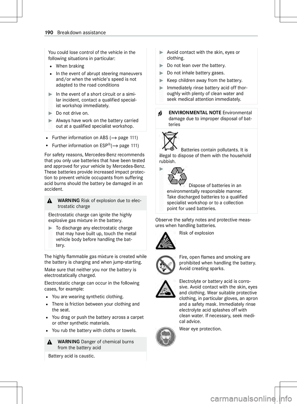 MERCEDES-BENZ METRIS 2021 MY21 Operators Manual Yo
uc oul dlose control of thev ehicle in the
fo llowing situations in particular:
R When braking
R Inthee vent of ab rupt steering maneuvers
and/or when thev ehicle's speed is not
adap tedtot her MERCEDES-BENZ METRIS 2021 MY21 Operators Manual Yo
uc oul dlose control of thev ehicle in the
fo llowing situations in particular:
R When braking
R Inthee vent of ab rupt steering maneuvers
and/or when thev ehicle's speed is not
adap tedtot her