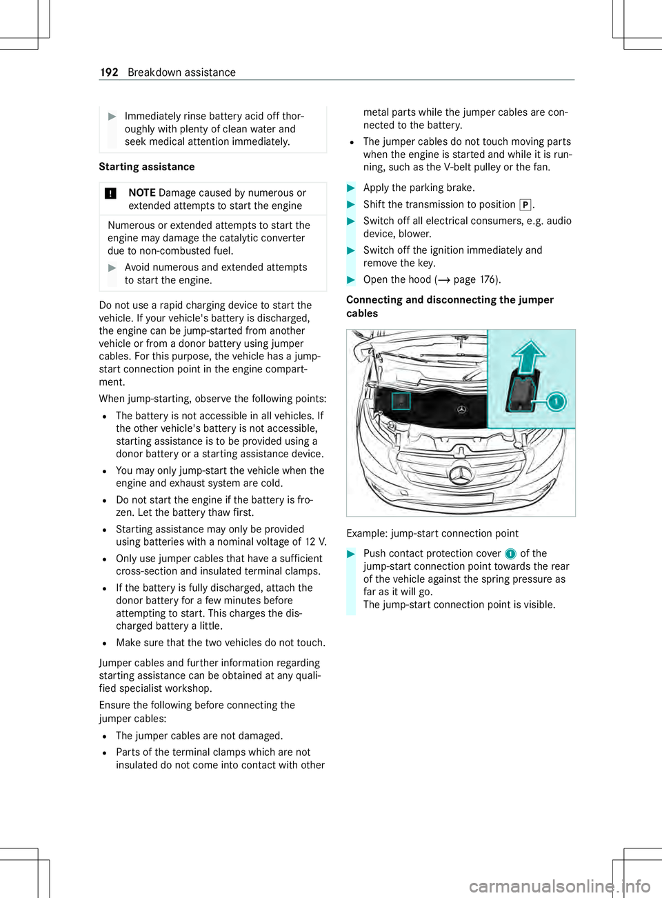 MERCEDES-BENZ METRIS 2021 MY21 Operators Manual #
Immedia tely rinse batter yacido ffthor‐
oughly wit hplenty of clean waterand
seek medica lattention immediately. St
arting assistance
* NO
TEDama gecaused bynume rous or
ex tende dattempts tostar MERCEDES-BENZ METRIS 2021 MY21 Operators Manual #
Immedia tely rinse batter yacido ffthor‐
oughly wit hplenty of clean waterand
seek medica lattention immediately. St
arting assistance
* NO
TEDama gecaused bynume rous or
ex tende dattempts tostar