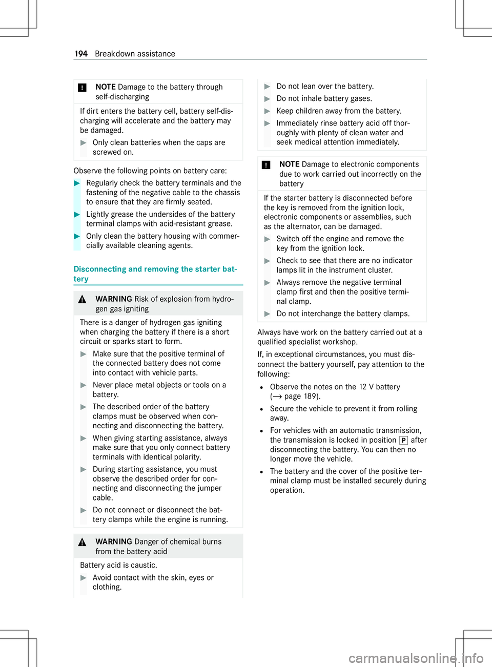 MERCEDES-BENZ METRIS 2021 MY21 Operators Manual *
NO
TEDama getotheb atter ythrough
self-discharging If dir
tenter sthe batter ycell, batter yself-dis‐
ch argin gwill accelerat eand theb atter ymay
be damaged. #
Onlyclean batteries when thec aps MERCEDES-BENZ METRIS 2021 MY21 Operators Manual *
NO
TEDama getotheb atter ythrough
self-discharging If dir
tenter sthe batter ycell, batter yself-dis‐
ch argin gwill accelerat eand theb atter ymay
be damaged. #
Onlyclean batteries when thec aps