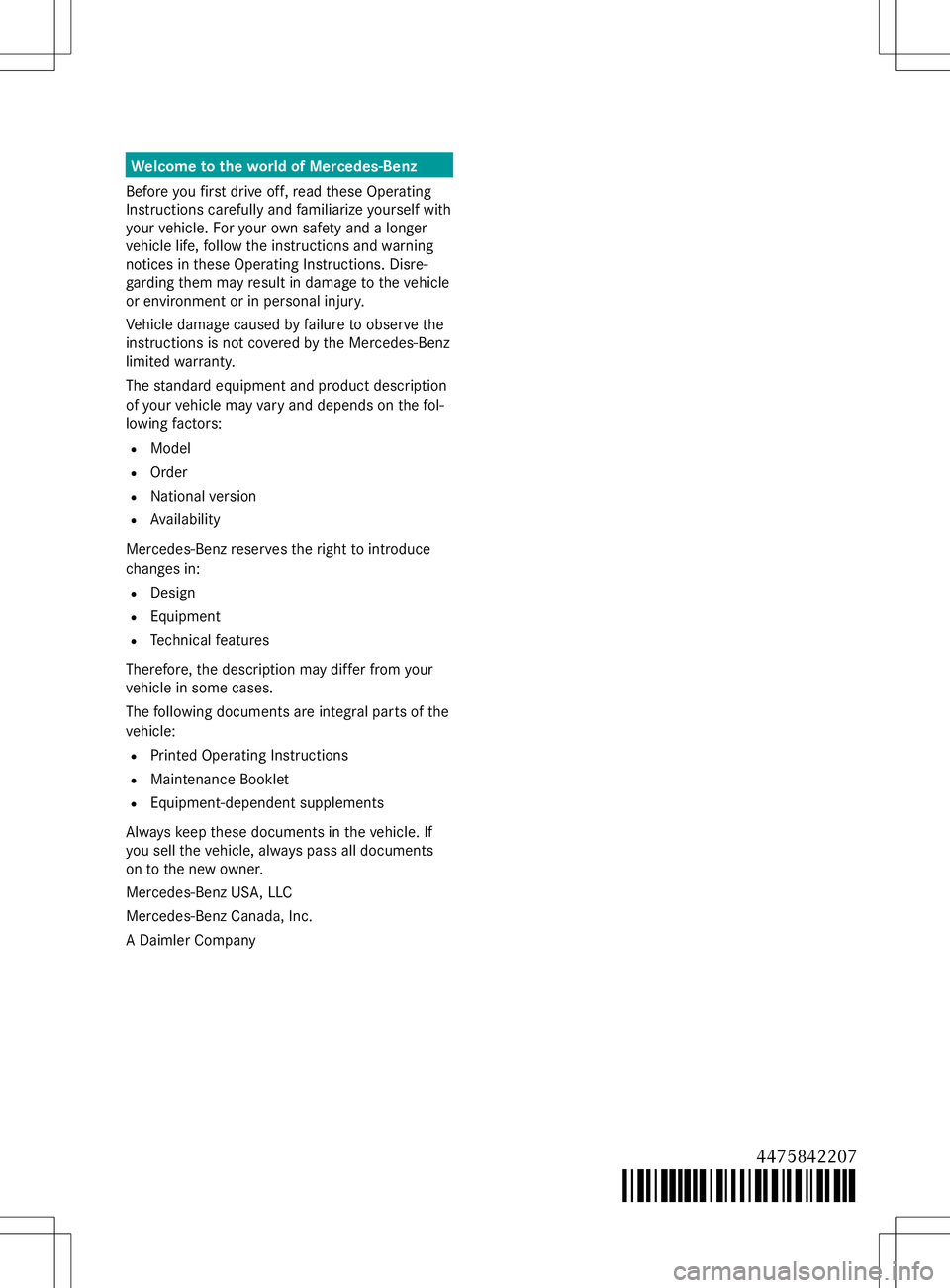 MERCEDES-BENZ METRIS 2021 MY21 Operators Manual We
lcome tothew orld of Me rced es-Benz
Befor eyou firs td rive off, read these Operating
Instruction scarefull yand familiarize yourself with
yo ur vehicle. Fory our owns afet ya nd alon ger
ve hicle MERCEDES-BENZ METRIS 2021 MY21 Operators Manual We
lcome tothew orld of Me rced es-Benz
Befor eyou firs td rive off, read these Operating
Instruction scarefull yand familiarize yourself with
yo ur vehicle. Fory our owns afet ya nd alon ger
ve hicle