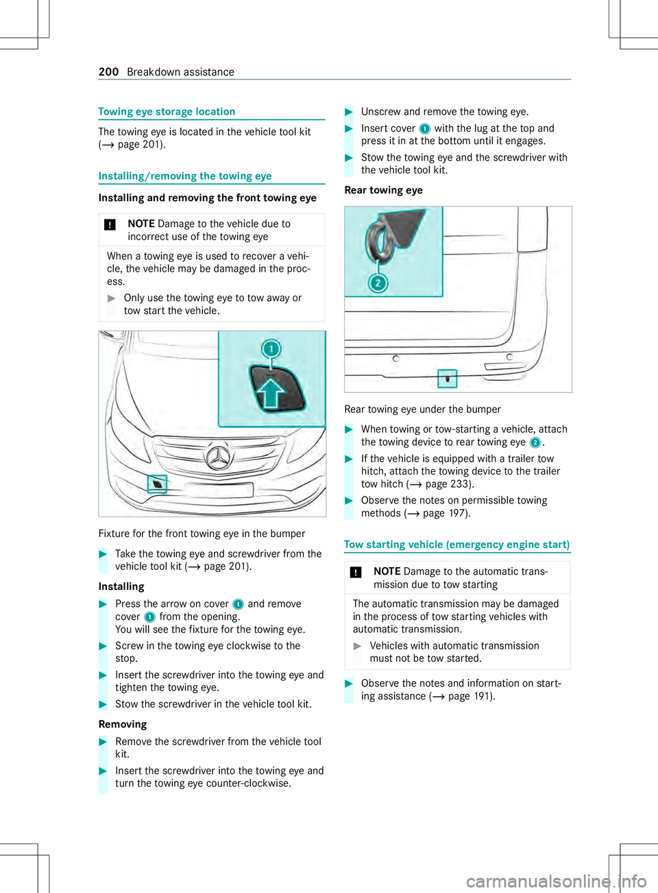 MERCEDES-BENZ METRIS 2021 MY21 Operators Manual To
wing eyes torage location The
towing eyeisl ocated in thev ehicle tool kit
(/ page201). Installing/removing
thet ow ing eye Installin
gand removing the fron ttow ing eye
* NO
TEDama getothev ehicle MERCEDES-BENZ METRIS 2021 MY21 Operators Manual To
wing eyes torage location The
towing eyeisl ocated in thev ehicle tool kit
(/ page201). Installing/removing
thet ow ing eye Installin
gand removing the fron ttow ing eye
* NO
TEDama getothev ehicle
