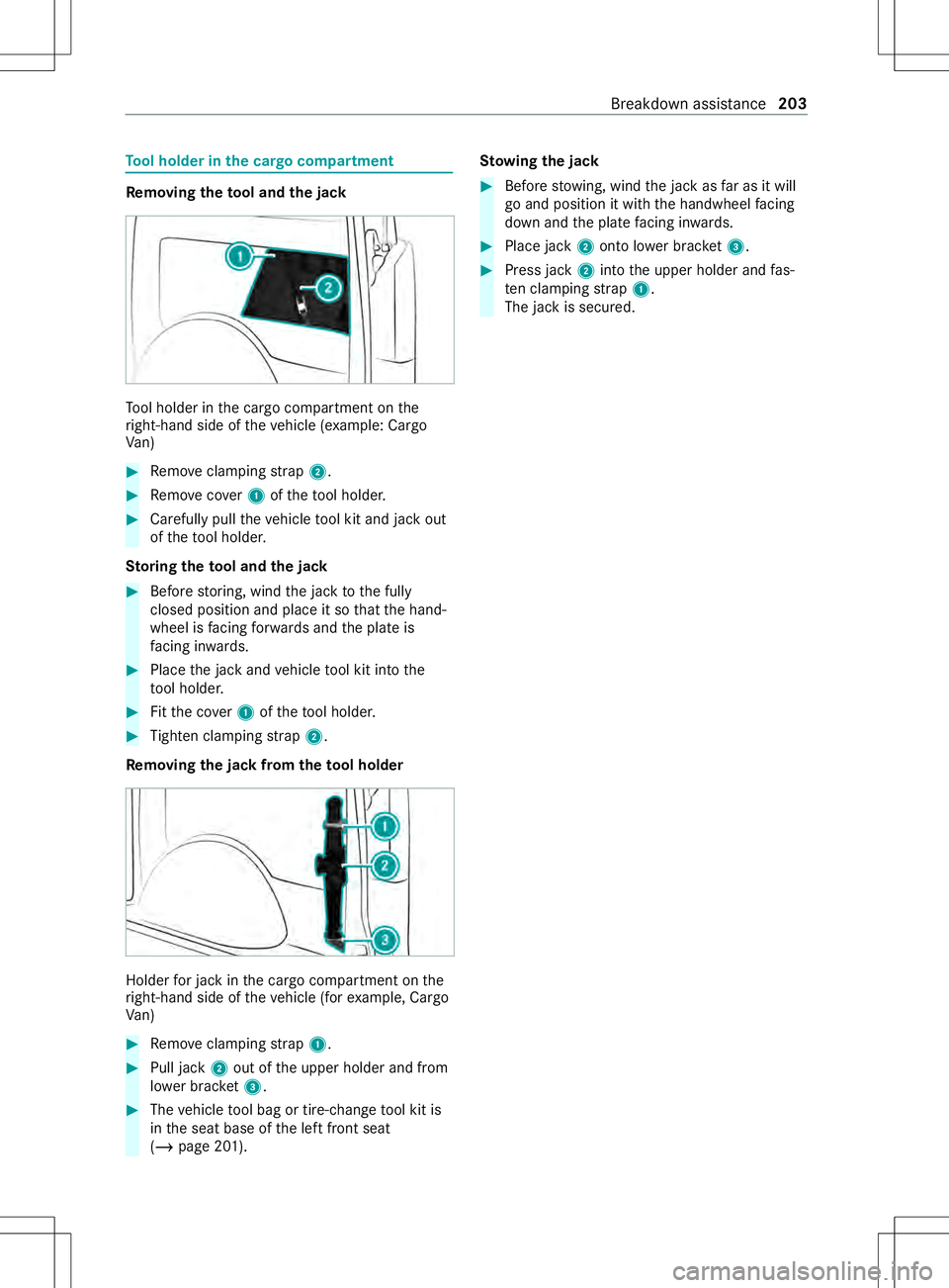 MERCEDES-BENZ METRIS 2021 MY21 Operators Manual To
ol holder in th ecargo compa rtment Re
moving the tool and thej ack To
ol holder in thec argo compartmen tonthe
ri ght-han dside of thev ehicle (e xamp le: Cargo
Va n) #
Remo vecla mp ing strap 2. MERCEDES-BENZ METRIS 2021 MY21 Operators Manual To
ol holder in th ecargo compa rtment Re
moving the tool and thej ack To
ol holder in thec argo compartmen tonthe
ri ght-han dside of thev ehicle (e xamp le: Cargo
Va n) #
Remo vecla mp ing strap 2.