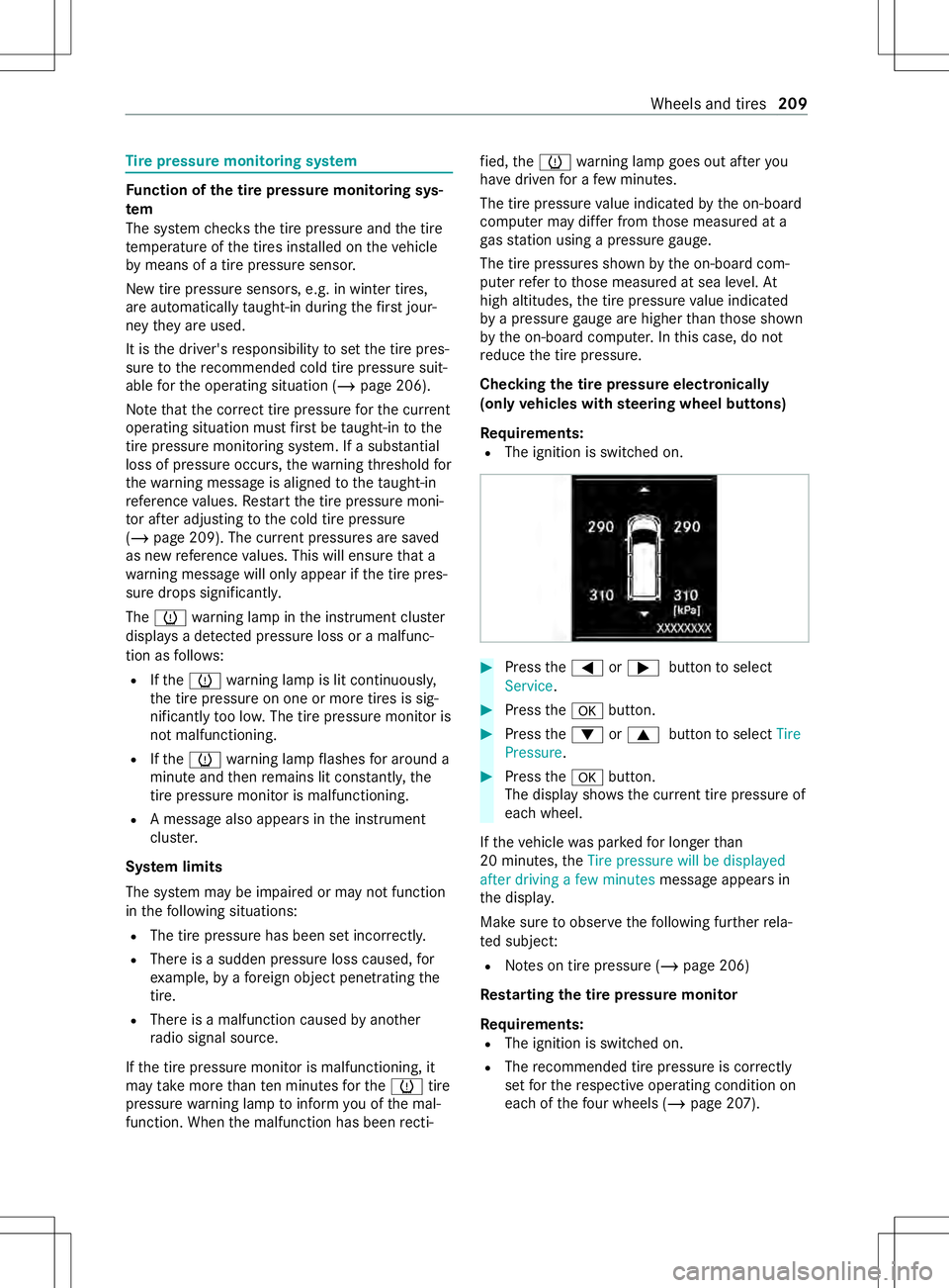 MERCEDES-BENZ METRIS 2021 MY21 Operators Manual Ti
re pressur emonitoring sy stem Fu
nction of thet irep ressur emonitoring sys‐
tem
The sy stem checks thet irep ressur eand thet ire
te mp eratur eofthe tires ins talled on thev ehicle
by means of MERCEDES-BENZ METRIS 2021 MY21 Operators Manual Ti
re pressur emonitoring sy stem Fu
nction of thet irep ressur emonitoring sys‐
tem
The sy stem checks thet irep ressur eand thet ire
te mp eratur eofthe tires ins talled on thev ehicle
by means of