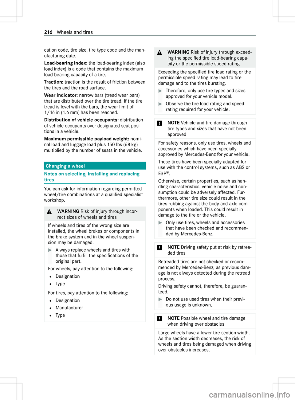 MERCEDES-BENZ METRIS 2021 MY21 Operators Manual cation code
,tires ize,tiret ypec ode and them an‐
ufacturing date.
Load-bearing index: thel oad-bearing inde x(also
load index) is acode that con tains them aximum
load-bearing capacity of atire.
T MERCEDES-BENZ METRIS 2021 MY21 Operators Manual cation code
,tires ize,tiret ypec ode and them an‐
ufacturing date.
Load-bearing index: thel oad-bearing inde x(also
load index) is acode that con tains them aximum
load-bearing capacity of atire.
T